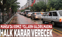 Manisa'da kırmızı yolların kaldırılmasına halk karar verecek