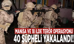 Manisa ve 18 ilde terör operasyonu: 40 şüpheli yakalandı!