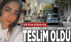 İzmir'de kan donduran olay! Başından vurulmuş kadın cesediyle karakola gidip teslim oldu