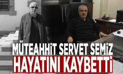 Müteahhit Servet Semiz hayatını kaybetti