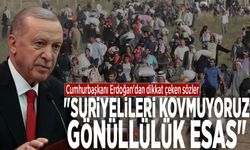 Cumhurbaşkanı Erdoğan'dan dikkat çeken sözler: "Suriyelileri kovmuyoruz, gönüllülük esas"