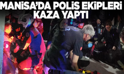 Manisa'da polis ekipleri kaza yaptı