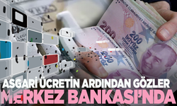 Asgari ücret sonrası gözler Merkez Bankası'na çevrildi