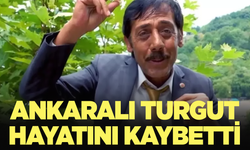 Ankaralı Turgut hayatını kaybetti