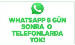 WhatsApp bir hafta sonra  o telefonlarda çalışmayacak!