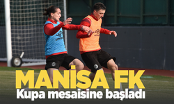 Manisa FK kupa mesaisine başladı