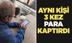 Aynı kişiye 3 kez 34 bin TL kaptırdı