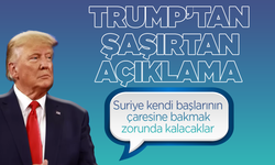 Donald Trump'tan Suriye çıkışı! Başlarının çarelerine bakacaklar!