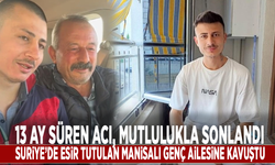 13 ay süren acı, mutlulukla sonlandı: Manisalı genç ailesine kavuştu