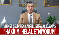 Ahmet Çelik'ten çarpıcı istifa açıklaması: "Hakkımı helal etmiyorum"