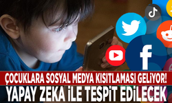 Çocuklara sosyal medya kısıtlaması geliyor! Yapay zeka ile tespit edilecek