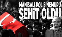 Manisalı polis memuru şehit oldu