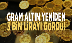 Gram altın yeniden 3 bin lirayı gördü!