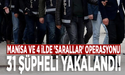 Manisa ve 4 ilde 'Sarallar' operasyonu: 31 şüpheli yakalandı