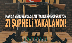 Manisa ve Bursa’da silah tacirlerine operasyon: 21 şüpheli yakalandı!