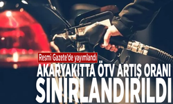 Resmi Gazete'de yayımlandı: Akaryakıtta ÖTV artış oranı sınırlandırıldı