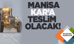 Manisa'ya kar uyarısı: Büyükşehir teyakkuzda!