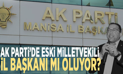 Ak Parti’de eski milletvekili il başkanı mı oluyor?