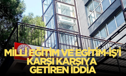 Milli Eğitim Müdürlüğü ile Eğitim İş'i karşı karşıya getiren iddia