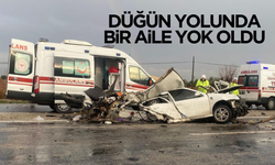 Düğün yolunda bir aile yok oldu