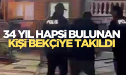 Bekçilerden kaçan kişi 34 yıl hapis cezalı çıktı