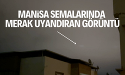 Manisa semalarında görülen ışık merak uyandırdı