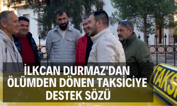 İlkcan Durmaz'dan taksiciye ziyaret ve destek sözü