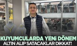 Kuyumcularda yeni dönem: Altın alanlar ve satanlar dikkat?