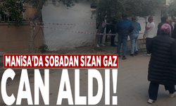 Manisa'da sobadan sızan gaz can aldı!