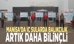 Manisa'da iç sularda balıkçılık artık daha bilinçli