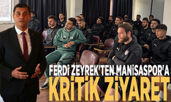 Ferdi Zeyrek'ten Manisaspor'a kritik ziyaret