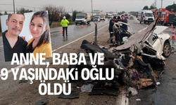 Anne, baba ve 9 yaşındaki oğlunun öldüğü kazada, 3 kişi yaralandı