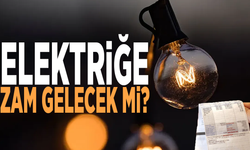 Elektriğe zam gelecek mi?