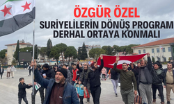 Özgür Özel: Suriyelilerin dönüş program derhal ortaya konmalı