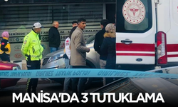 Manisa'da Kasten öldürme suçundan 3 kişi tutuklandı