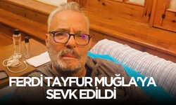 Ferdi Tayfur Mugla'ya sevk edildi