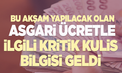 Bu akşam belli olacak asgari ücrette kritik kulis bilgisi