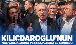 Kılıçdaroğlu'nun mal varlıklarına el konuldu