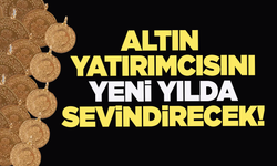 Altın yatırımcısına yeni yılda yarayacak!