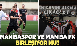 Manisaspor ve Manisa FK birleşiyor mu?