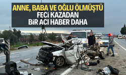 Bir ailenin yok olduğu kazadan 4. acı haber geldi