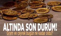 Altın fiyatlarında son durum! Gram bugün ne kadar?