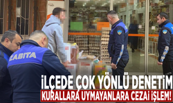 İlçede çok yönlü denetim: Kurallara uymayanlara cezai işlem!