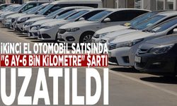 İkinci el otomobil satışında "6 ay-6 bin kilometre" şartı uzatıldı