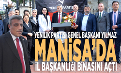 Yenilik Partisi Genel Başkanı Yılmaz, Manisa’da il başkanlığı binasını açtı