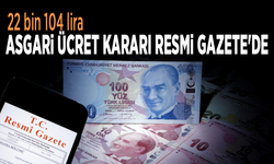 22 bin 104 lira.... Asgari ücret kararı Resmi Gazete'de