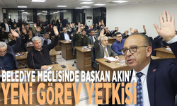 Belediye meclisinde Başkan Akın'a yeni görev yetkisi