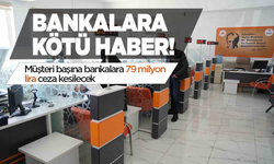 Bankalara kötü haber: Cezalar artırıldı!