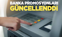 Banka promosyon tutarları güncellendi