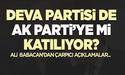 Deva Partisi, AK Parti'ye mi katılıyor? Babacan'dan çarpıcı açıklamalar!